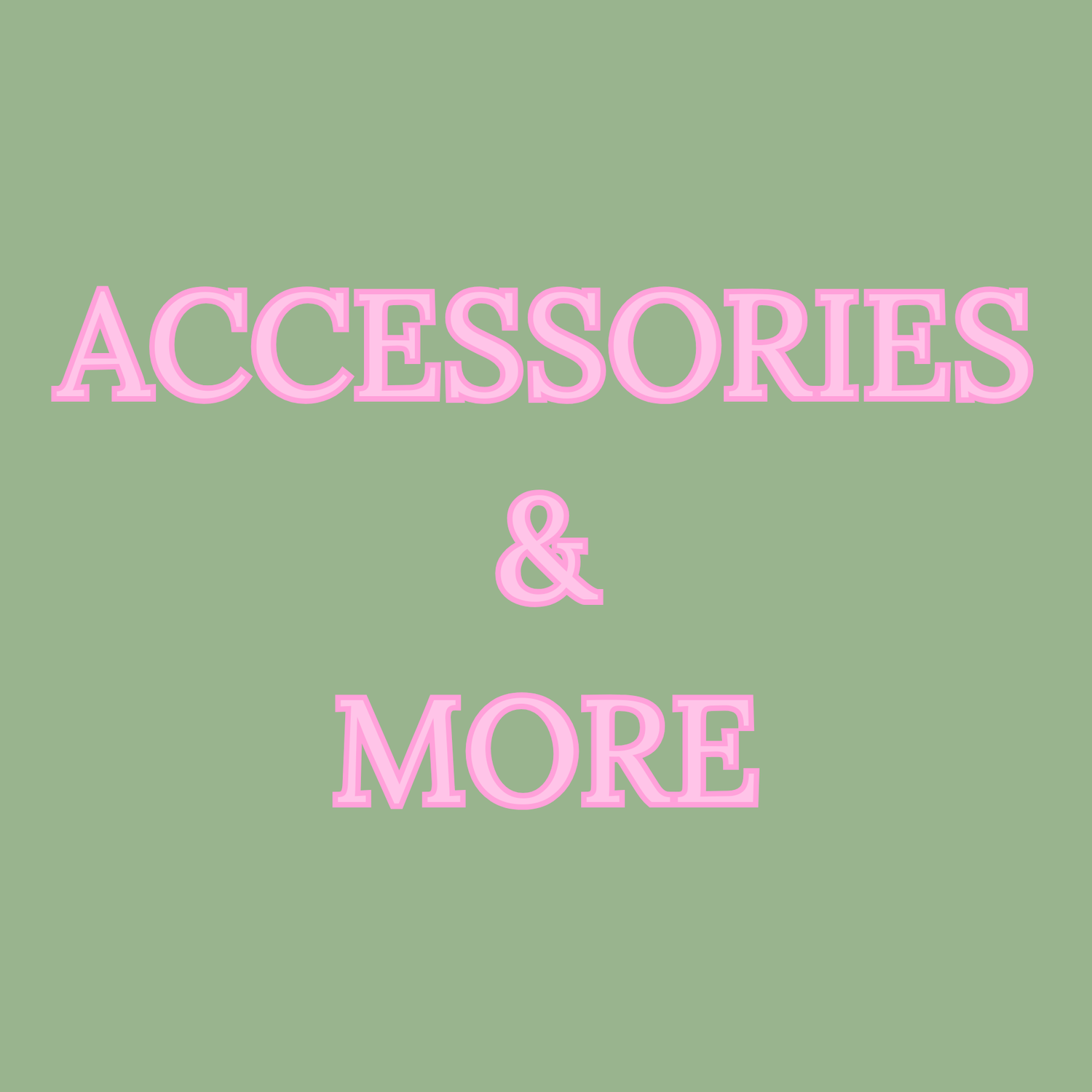 Accessories and More